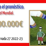 Pronostico de la Quiniela Jornada 27 2022-23